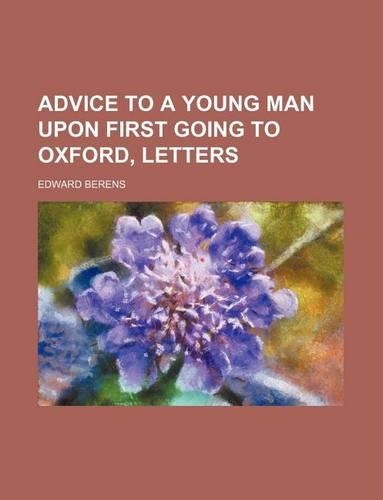 Advice to a Young Man Upon First Going to Oxford, Letters