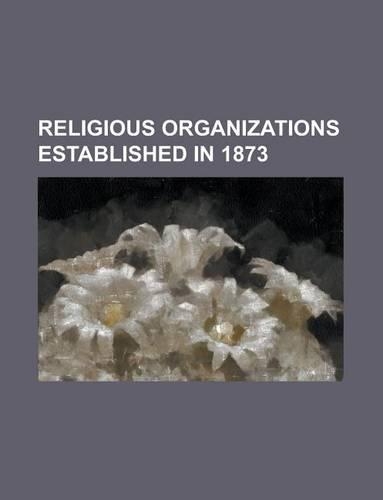 Religious Organizations Established in 1873