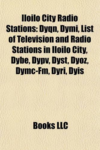 Iloilo City Radio Stations: Dyqn, Dymi, List of Television and Radio Stations in Iloilo City, Dybe, Dypv, Dyst, Dyoz, Dymc-FM, Dyri, Dyis(English)