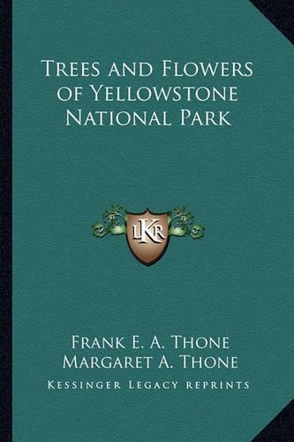 Trees and Flowers of Yellowstone National Park: (English)