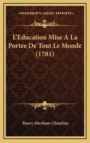 L'Education Mise A La Portee De Tout Le Monde (1781): (French)