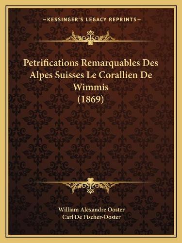 Petrifications Remarquables Des Alpes Suisses Le Corallien De Wimmis (1869)