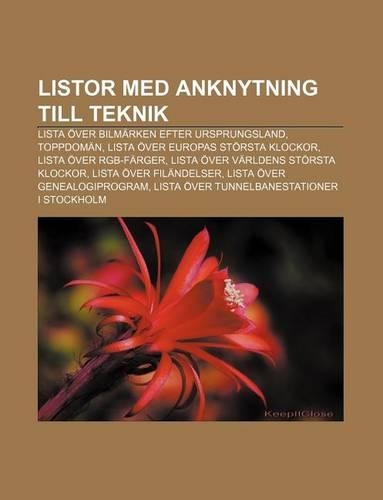 Listor Med Anknytning Till Teknik: Lista Over Bilmarken Efter Ursprungsland, Toppdoman, Lista Over Europas Storsta Klockor(Swedish)