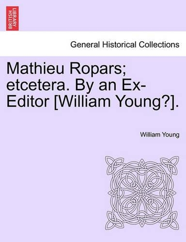 Mathieu Ropars; Etcetera. by an Ex-Editor [William Young?].