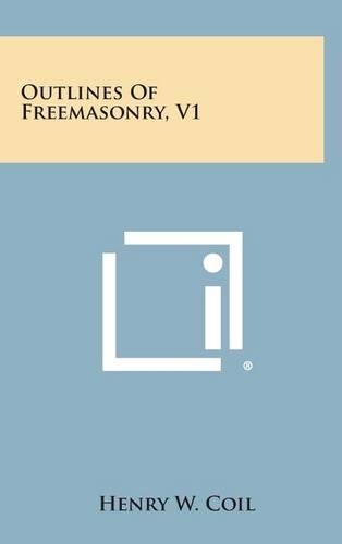 Outlines of Freemasonry, V1