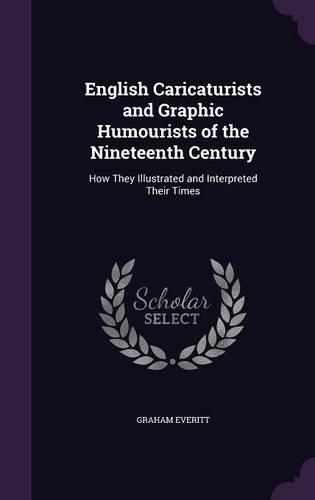 English Caricaturists and Graphic Humourists of the Nineteenth Century