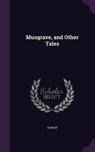Musgrave, and Other Tales: (English)