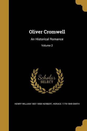 Oliver Cromwell: An Historical Romance; Volume 2
