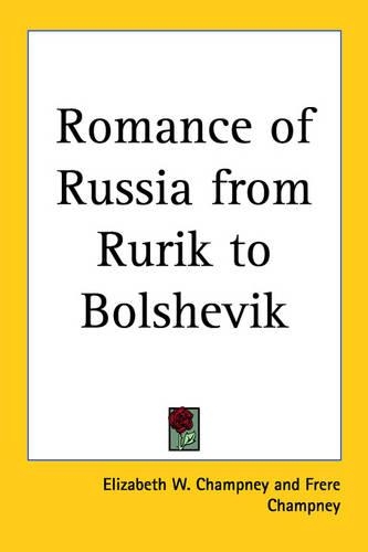 Romance of Russia from Rurik to Bolshevik