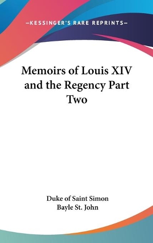 Memoirs of Louis XIV and the Regency Part Two