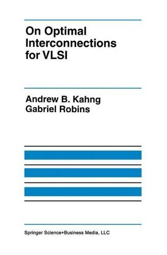 On Optimal Interconnections for VLSI: (301 The Springer International Series in Engineering and Computer Science)