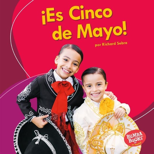 ¡Es Cinco de Mayo! (It's Cinco de Mayo!): (Bumba Books en español — ¡Es una fiesta! (It's a Holiday!))