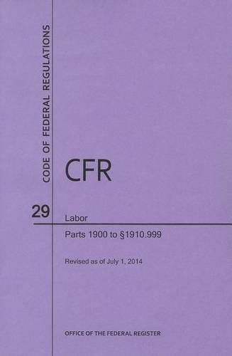 Code of Federal Regulations Title 29, Labor, Parts 1900-1910(1900 to 1910. 999), 2014