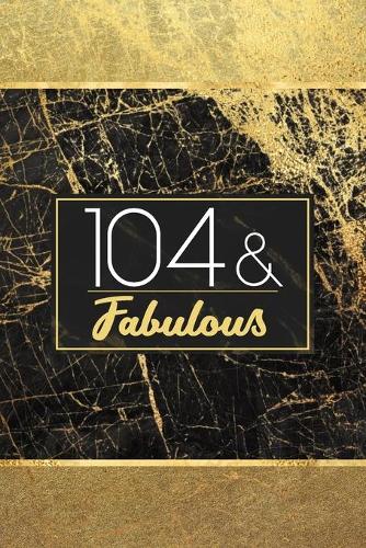 104 & Fabulous