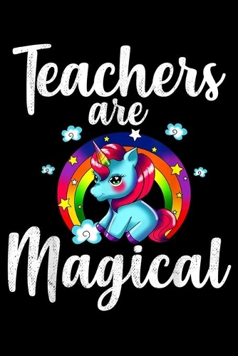 teachers are magical: unicorn rainbow birthday Journal/ Notebook Blank Lined Ruled 6x9 120 Pages