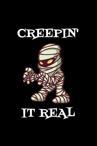 Creepin' It Real: Blank Lined Journal 6x9 - Mummy Creepin It Real Funny Halloween Notebook