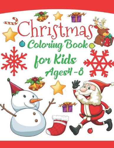 Christmas Coloring Book for kids ages 4-8: A Cute Christmas Coloring Book with Fun, Easy, and Relaxing Designs For kids of all ages!