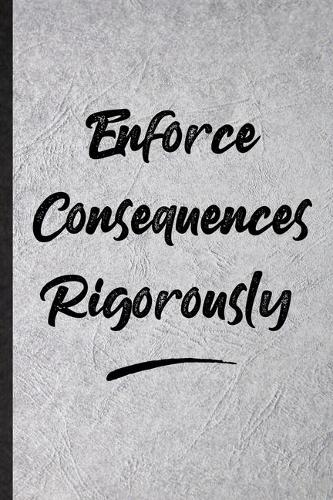 Enforce Consequences Rigorously