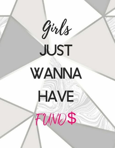 Girls Just Wanna Have Funds