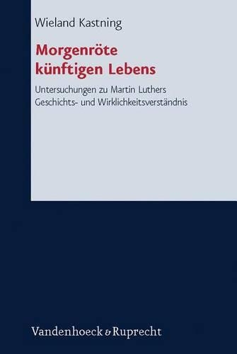 Forschungen zur systematischen und Ã¶kumenischen Theologie: Das reformatorische Evangelium als Neubestimmung der Geschichte. Untersuchungen zu Martin Luthers Geschichts- und WirklichkeitsverstÃ¤ndnis(Forschungen Zur Systematischen Und Okumenischen Theologie)