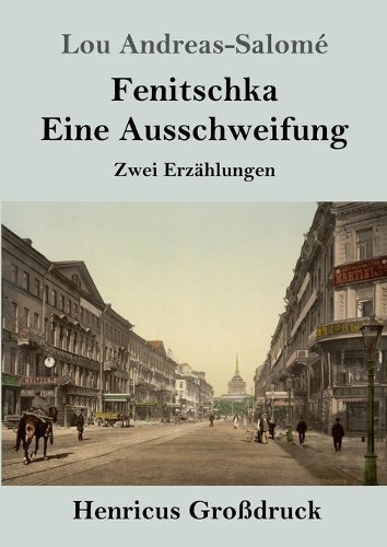Fenitschka / Eine Ausschweifung (Großdruck): Zwei Erzählungen