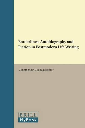 Borderlines: Autobiography and Fiction in Postmodern Life Writing(33 Postmodern Studies)
