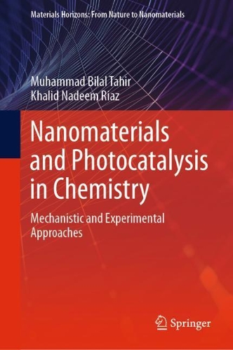 Nanomaterials and Photocatalysis in Chemistry: Mechanistic and Experimental Approaches(Materials Horizons: From Nature to Nanomaterials)