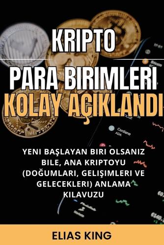Kripto Para Birimleri Kolay Açıklandı: Yeni baslayan biri olsaniz bile, ana Kriptoyu anlama kilavuzu
