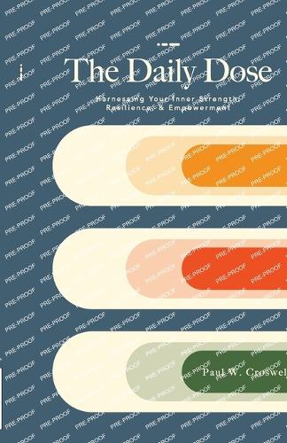 The Daily Dose: Harnessing Your Inner Strength, Resilience, & Empowerment
