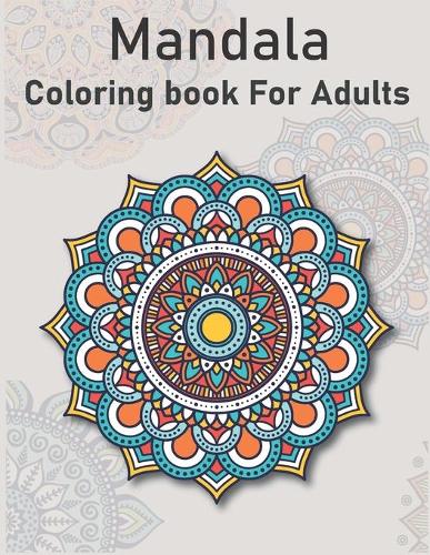 Mandala coloring book: Adult Coloring Book Featuring Beautiful Mandalas Designed to Soothe the Soul