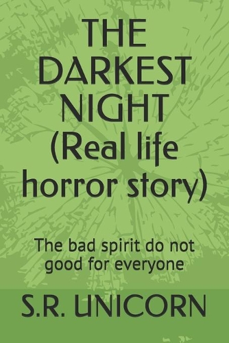 THE DARKEST NIGHT (Real life horror story): The bad spirit do not good for everyone