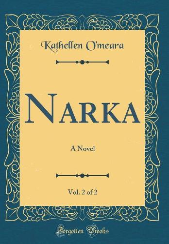 Narka, Vol. 2 of 2: A Novel (Classic Reprint)