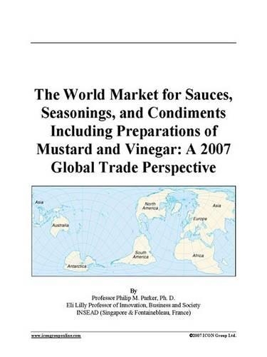 The World Market for Sauces, Seasonings, and Condiments Including Preparations of Mustard and Vinegar