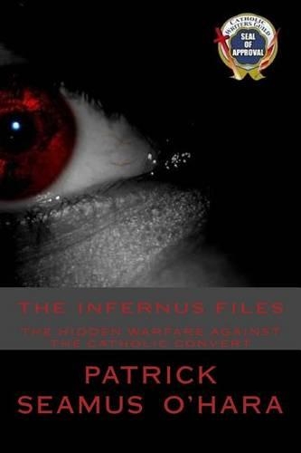 The Infernus Files: The unseen warfare against all who consider conversion to the Catholic faith.(English)