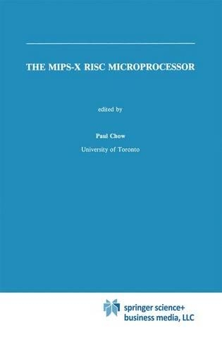 The MIPS-X RISC Microprocessor: (81 The Springer International Series in Engineering and Computer Science)