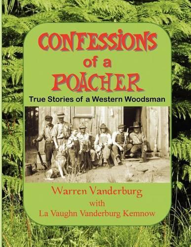 Confessions of a Poacher: True Stories of a Western Woodsman(English)