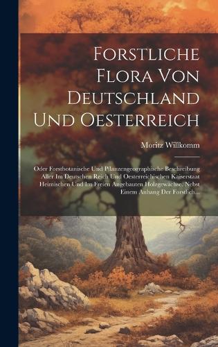 Forstliche Flora Von Deutschland Und Oesterreich