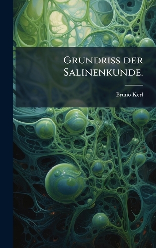 Grundriss der Salinenkunde.
