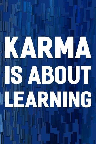 Karma Is About Learning: Daily Success, Motivation and Everyday Inspiration For Your Best Year Ever, 365 days to more Happiness Motivational Year Long Journal / Daily Notebo