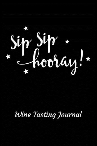 Sip Sip Hooray! Wine Tasting Journal