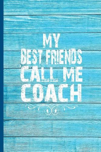 My Best Friends Call Me Coach