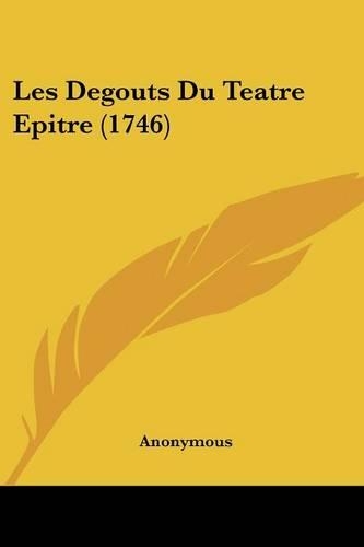 Les Degouts Du Teatre Epitre (1746): (English)