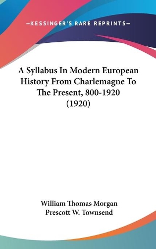 A Syllabus In Modern European History From Charlemagne To The Present, 800-1920 (1920)