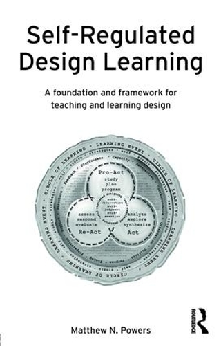 Self-Regulated Design Learning: A Foundation and Framework for Teaching and Learning Design(English)