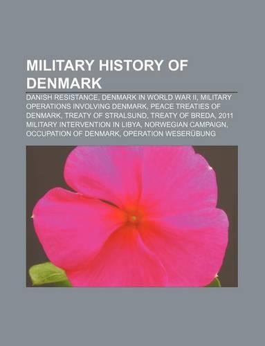 Military History of Denmark: Danish Resistance, Denmark in World War II, Military Operations Involving Denmark, Peace Treaties of Denmark(English)