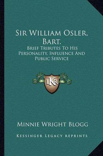 Sir William Osler, Bart.