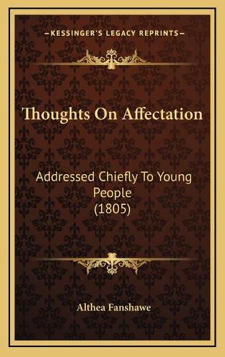 Thoughts On Affectation: Addressed Chiefly To Young People (1805)(English)