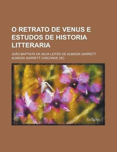 O Retrato de Venus E Estudos de Historia Litteraria