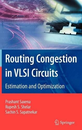 Routing Congestion in VLSI Circuits: Estimation and Optimization