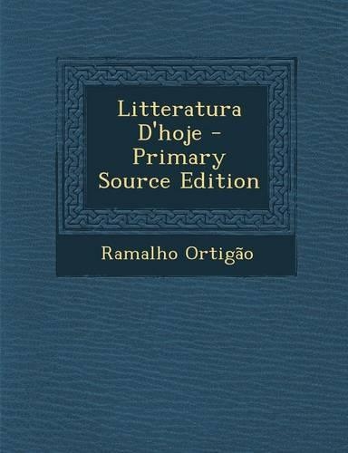 Litteratura D'Hoje: (Portuguese)